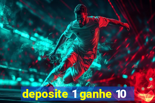 deposite 1 ganhe 10